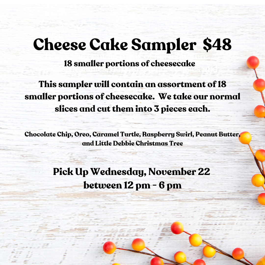 Cheesecake Sampler Box Pick Up Only Wednesday, November 22